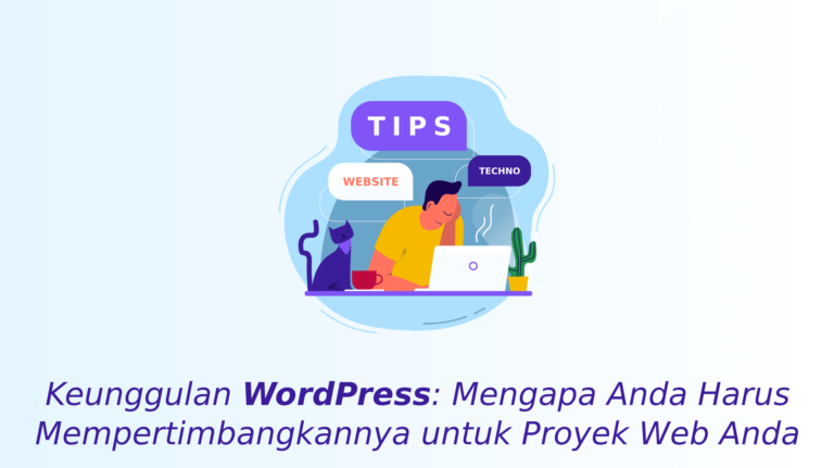 Keunggulan WordPress_ Mengapa Anda Harus Mempertimbangkannya untuk Proyek Web Anda