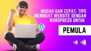 Tips Membuat Website dengan WordPress untuk Pemula
