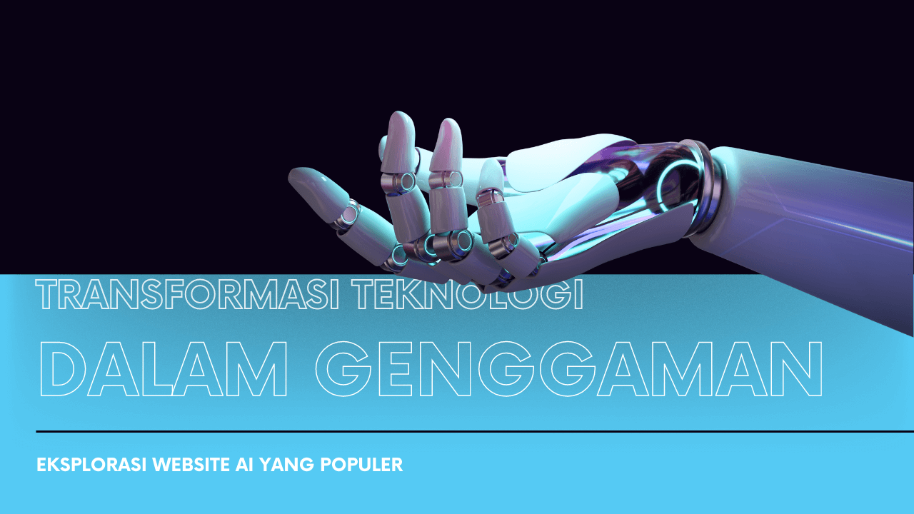 Eksplorasi Website AI yang Populer: Transformasi Teknologi dalam Genggaman