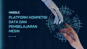 Kaggle: Platform Kompetisi Data dan Pembelajaran Mesin